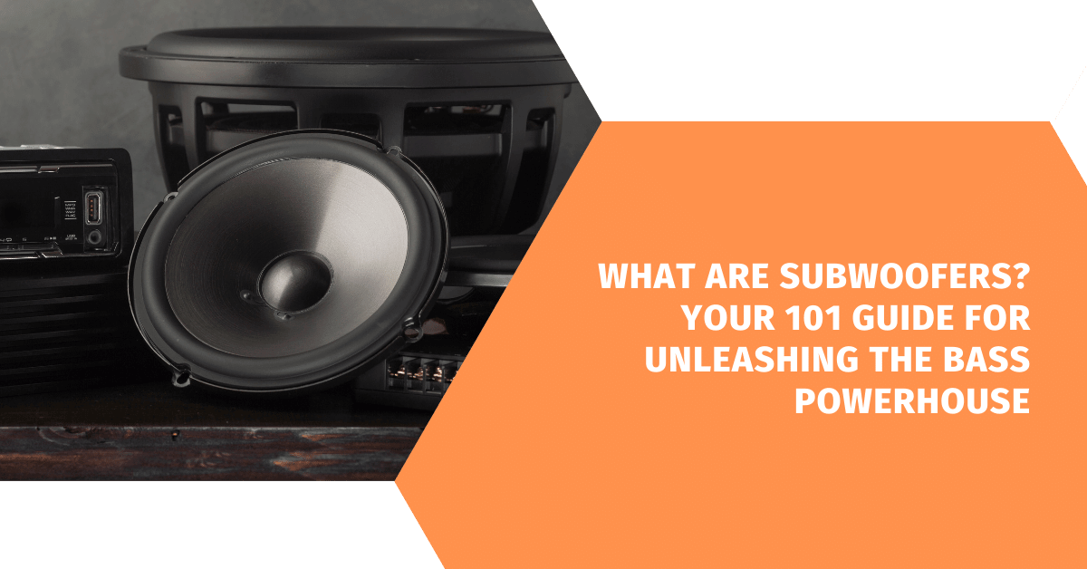 What Are Subwoofers?