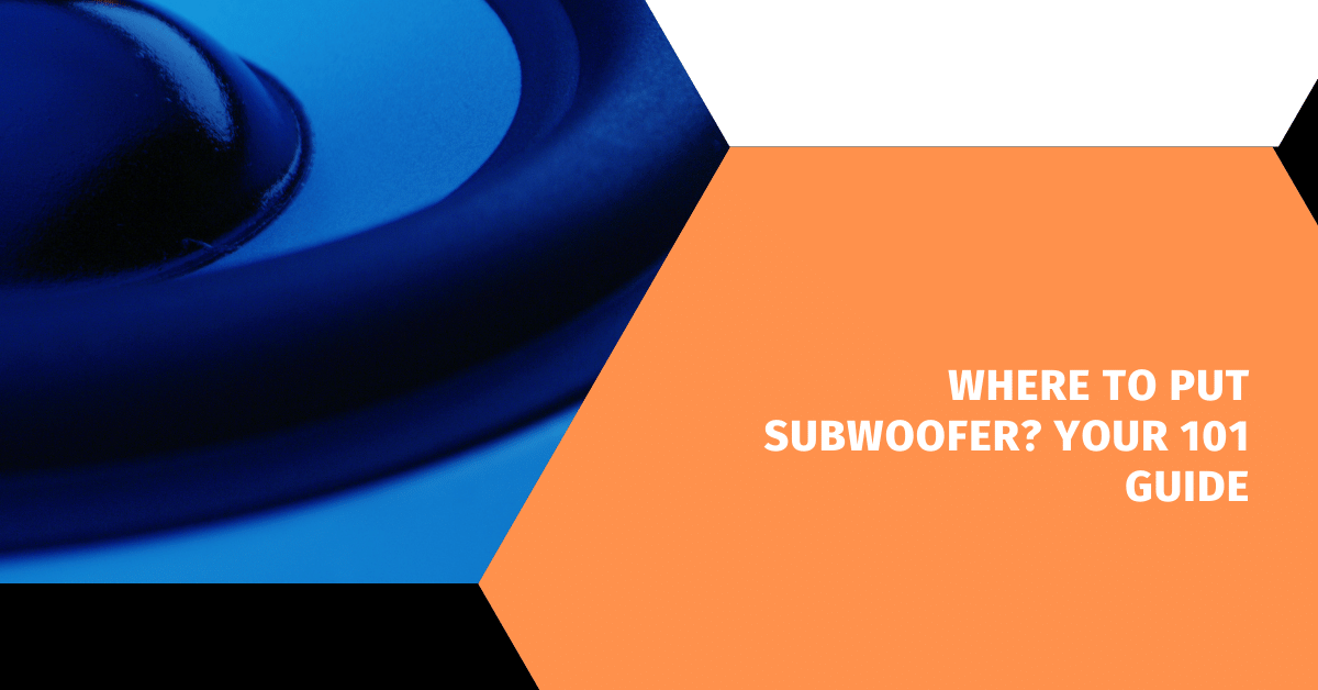 Where to put subwoofer