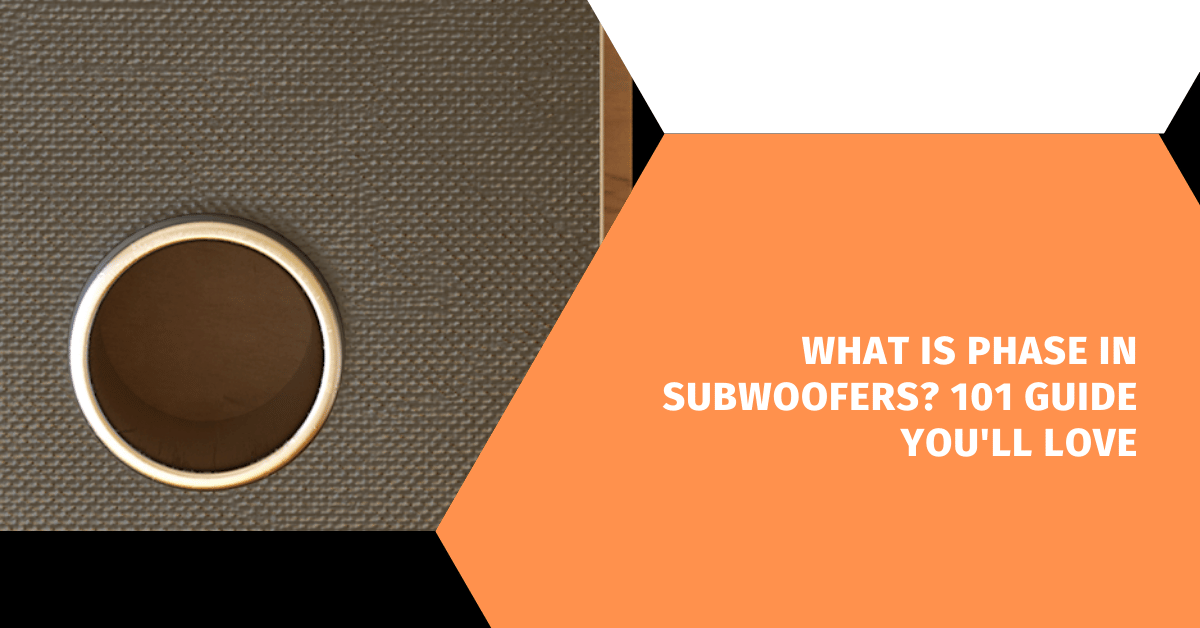 What Is Phase In Subwoofers? 101 Guide You'll Love